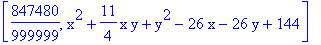 [847480/999999, x^2+11/4*x*y+y^2-26*x-26*y+144]